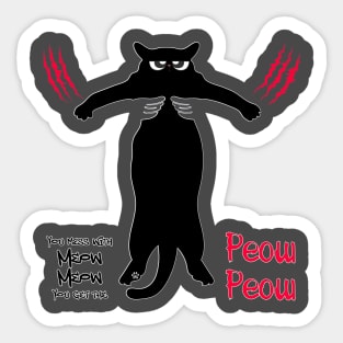 You mess with Meow Meow You get the Peow Peow Sticker